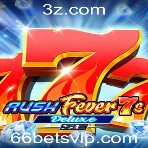 RushFever7sDeluxeSE: O Novo Lançamento que Está Dominando 66bet